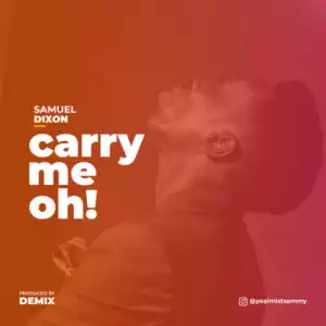 Samuel Dixon - Carry Me Oh